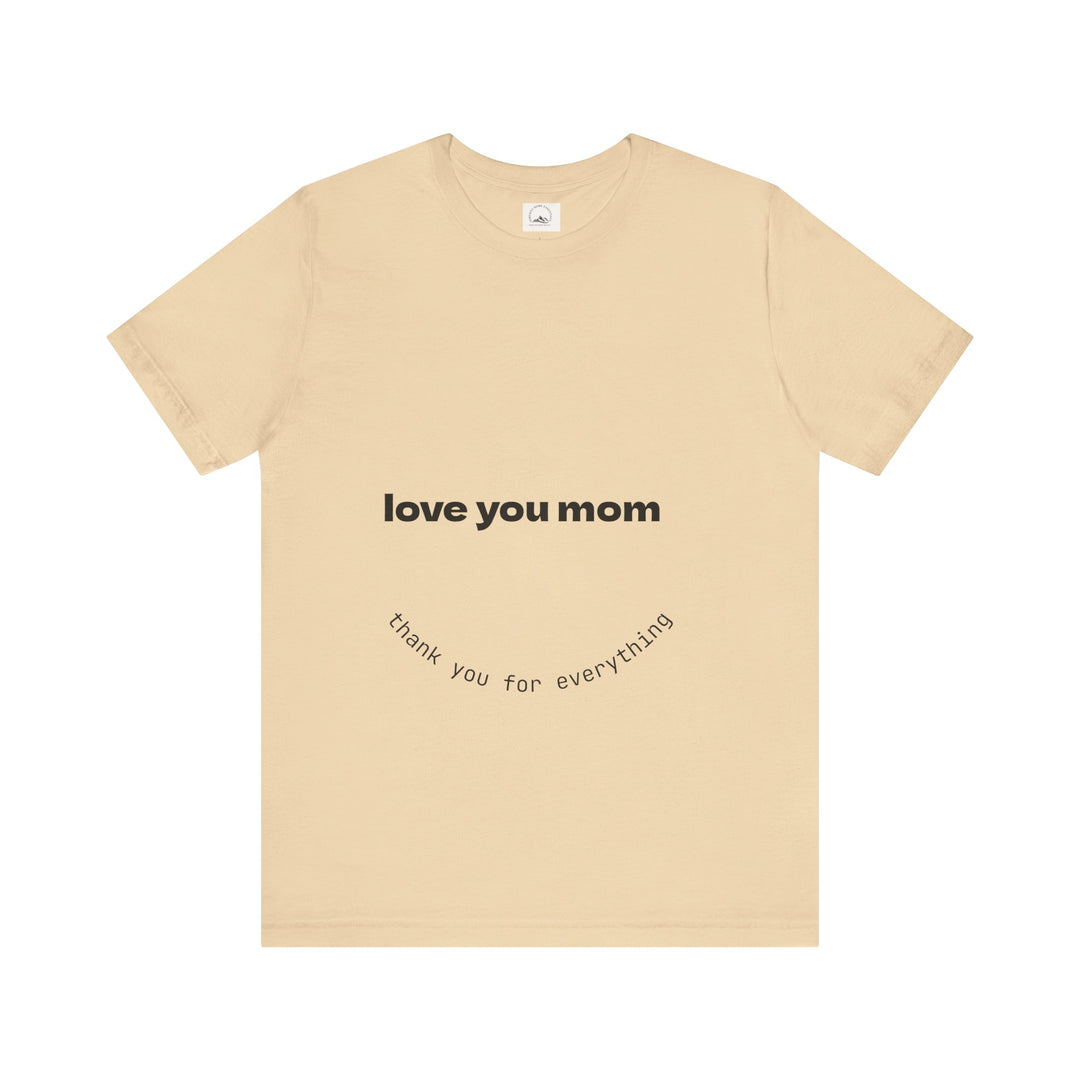 Love You Mom Short Sleeve Tee - Thankful Gift for Mother's Day