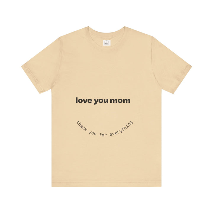 Love You Mom Short Sleeve Tee - Thankful Gift for Mother's Day