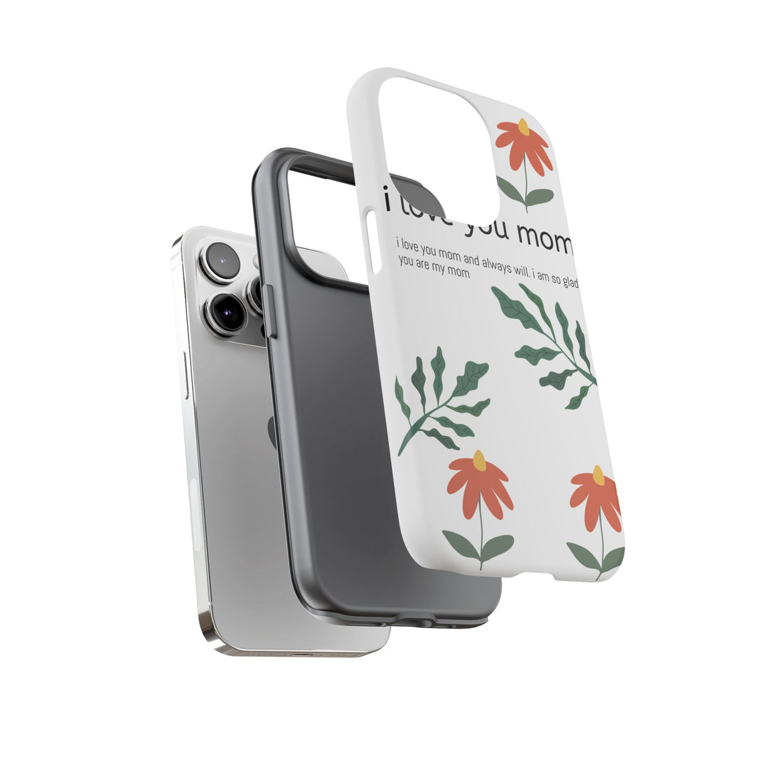 Floral Phone Case - "I Love You Mom" Design