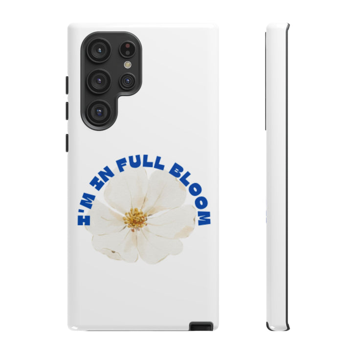 Floral Phone Case - 'I'm in Full Bloom' Design - Stylish & Durable Tough Cases