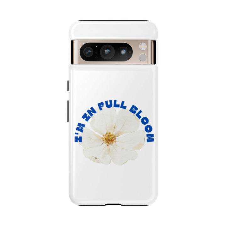 Floral Phone Case - 'I'm in Full Bloom' Design - Stylish & Durable Tough Cases