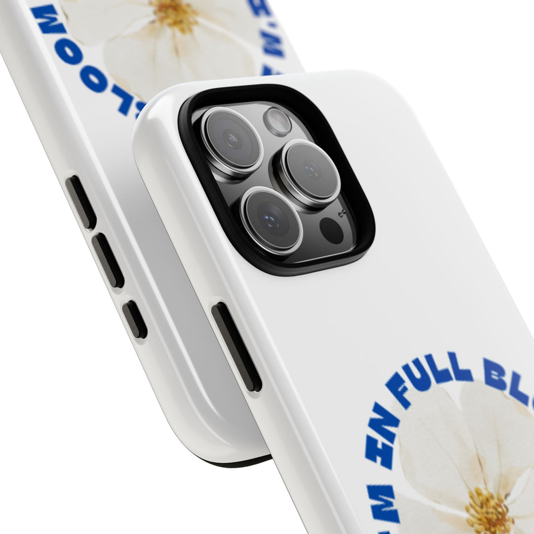 Floral Phone Case - 'I'm in Full Bloom' Design - Stylish & Durable Tough Cases