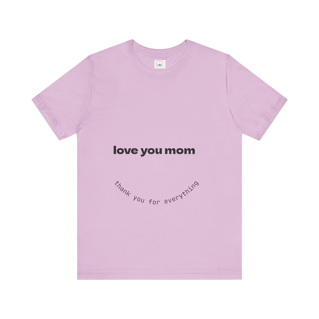 Love You Mom Short Sleeve Tee - Thankful Gift for Mother's Day