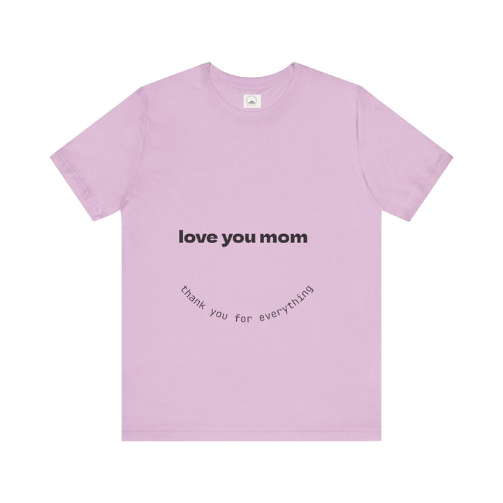 Love You Mom Short Sleeve Tee - Thankful Gift for Mother's Day
