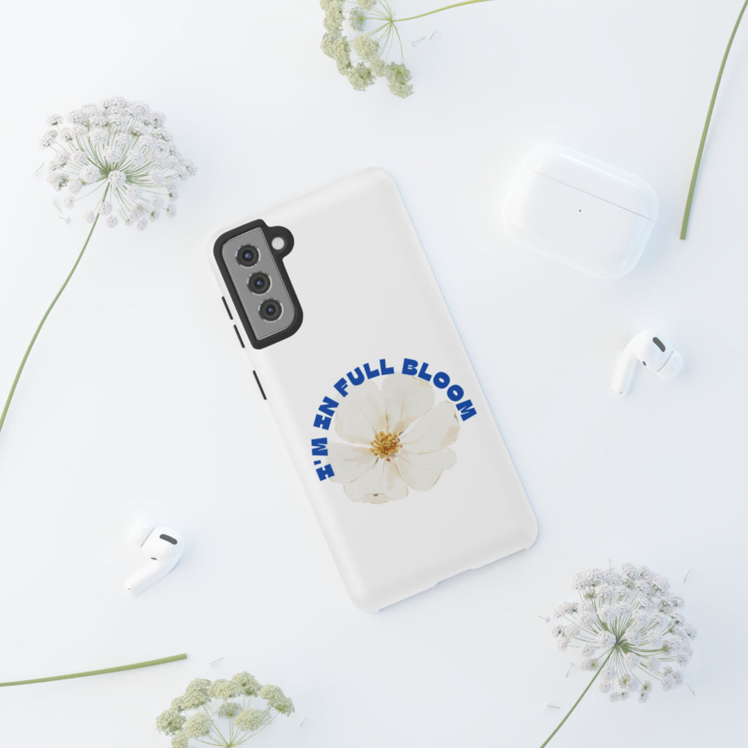Floral Phone Case - 'I'm in Full Bloom' Design - Stylish & Durable Tough Cases