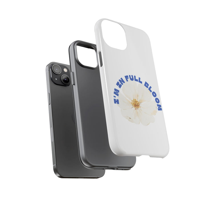 Floral Phone Case - 'I'm in Full Bloom' Design - Stylish & Durable Tough Cases