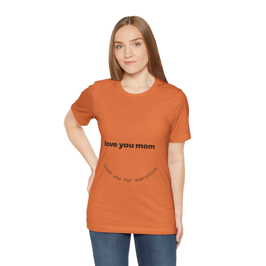 Love You Mom Short Sleeve Tee - Thankful Gift for Mother's Day