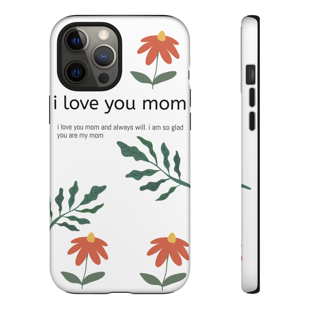 Floral Phone Case - "I Love You Mom" Design