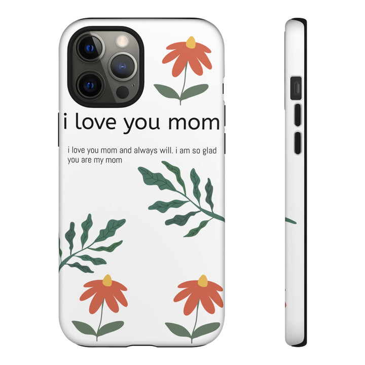 Floral Phone Case - "I Love You Mom" Design