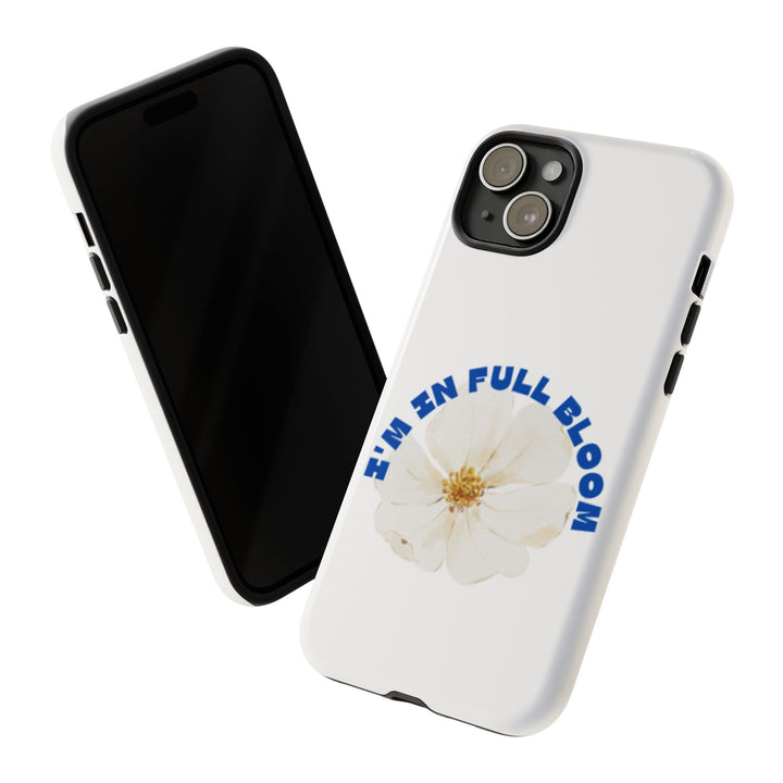 Floral Phone Case - 'I'm in Full Bloom' Design - Stylish & Durable Tough Cases