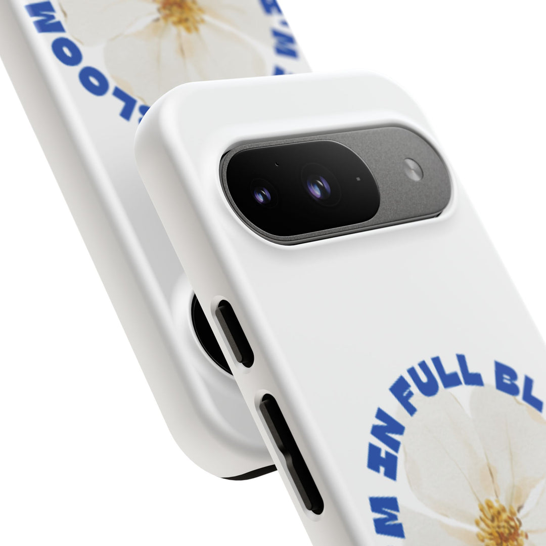 Floral Phone Case - 'I'm in Full Bloom' Design - Stylish & Durable Tough Cases