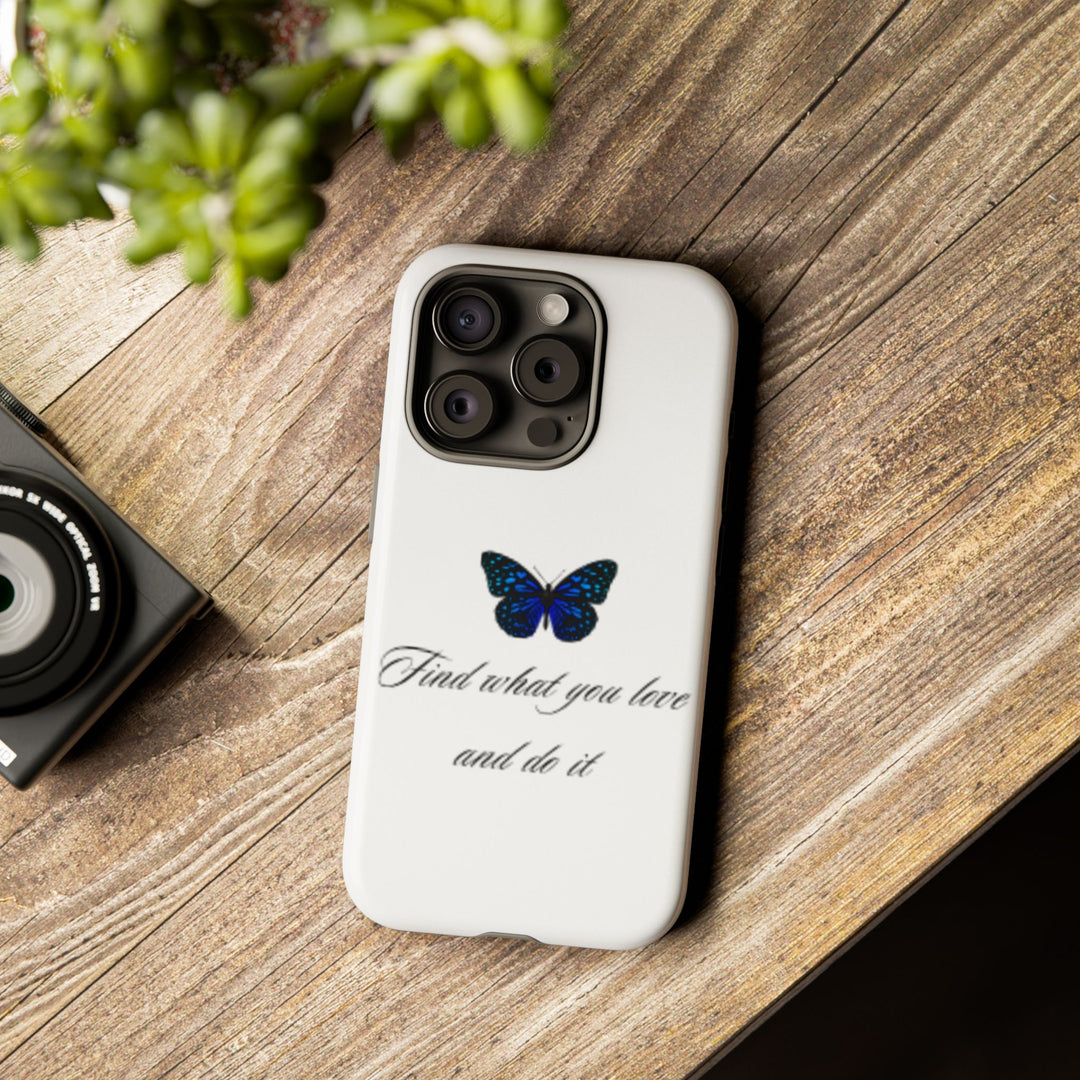 Inspirational Phone Case - "Find What You Love and Do It"