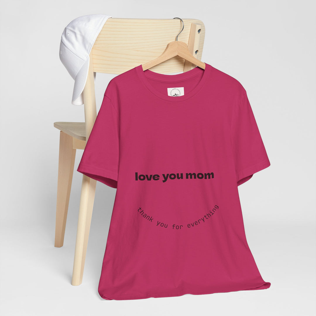 Love You Mom Short Sleeve Tee - Thankful Gift for Mother's Day