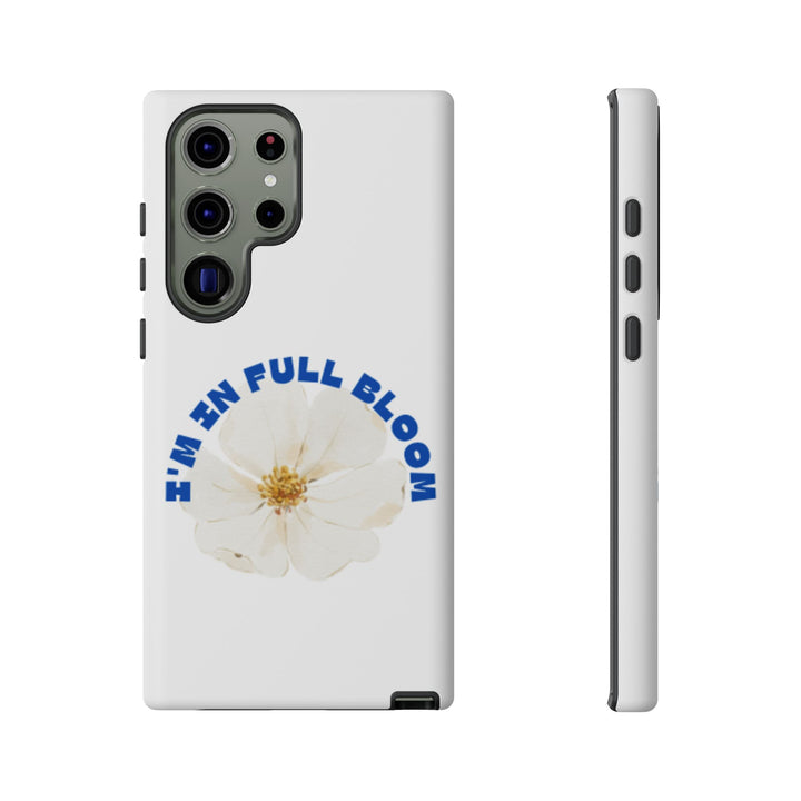 Floral Phone Case - 'I'm in Full Bloom' Design - Stylish & Durable Tough Cases