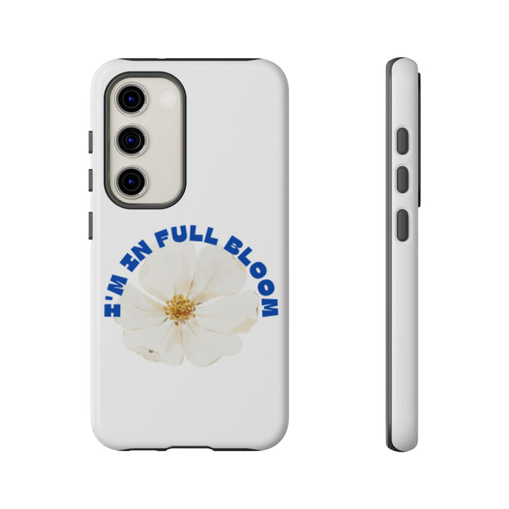 Floral Phone Case - 'I'm in Full Bloom' Design - Stylish & Durable Tough Cases