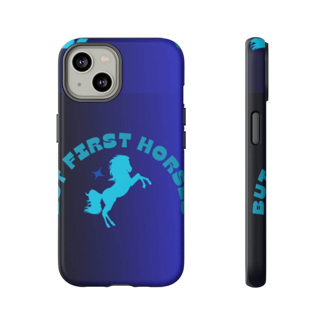 But First Horses Phone Case – Durable Tough Case for Horse Lovers