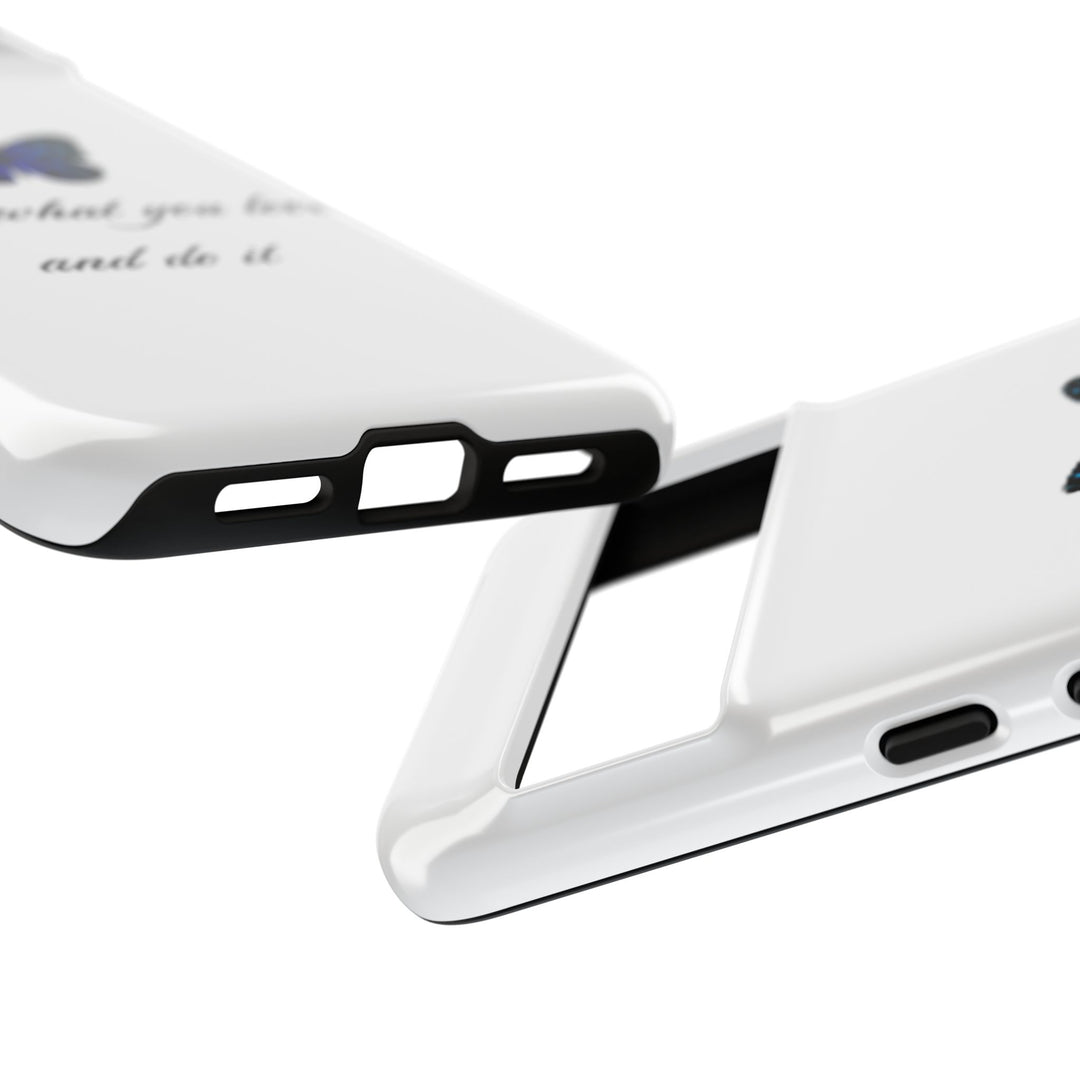 Inspirational Phone Case - "Find What You Love and Do It"
