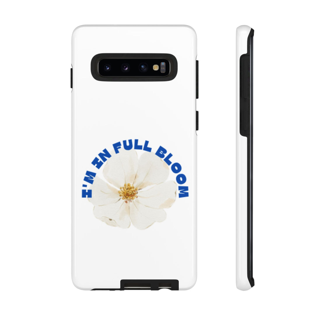 Floral Phone Case - 'I'm in Full Bloom' Design - Stylish & Durable Tough Cases