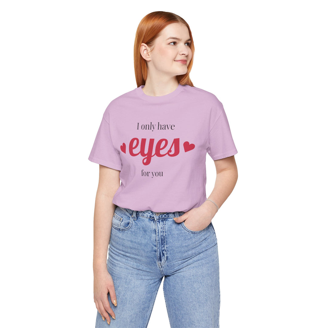 Valentine's Day Love Tee - "I Only Have Eyes for You" Unisex Jersey Short Sleeve Shirt