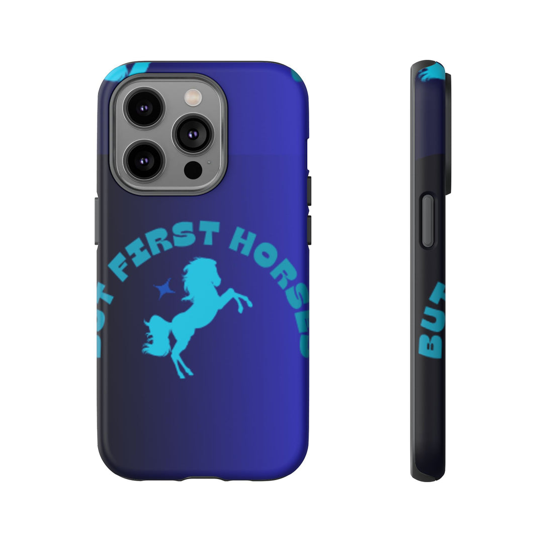 But First Horses Phone Case – Durable Tough Case for Horse Lovers