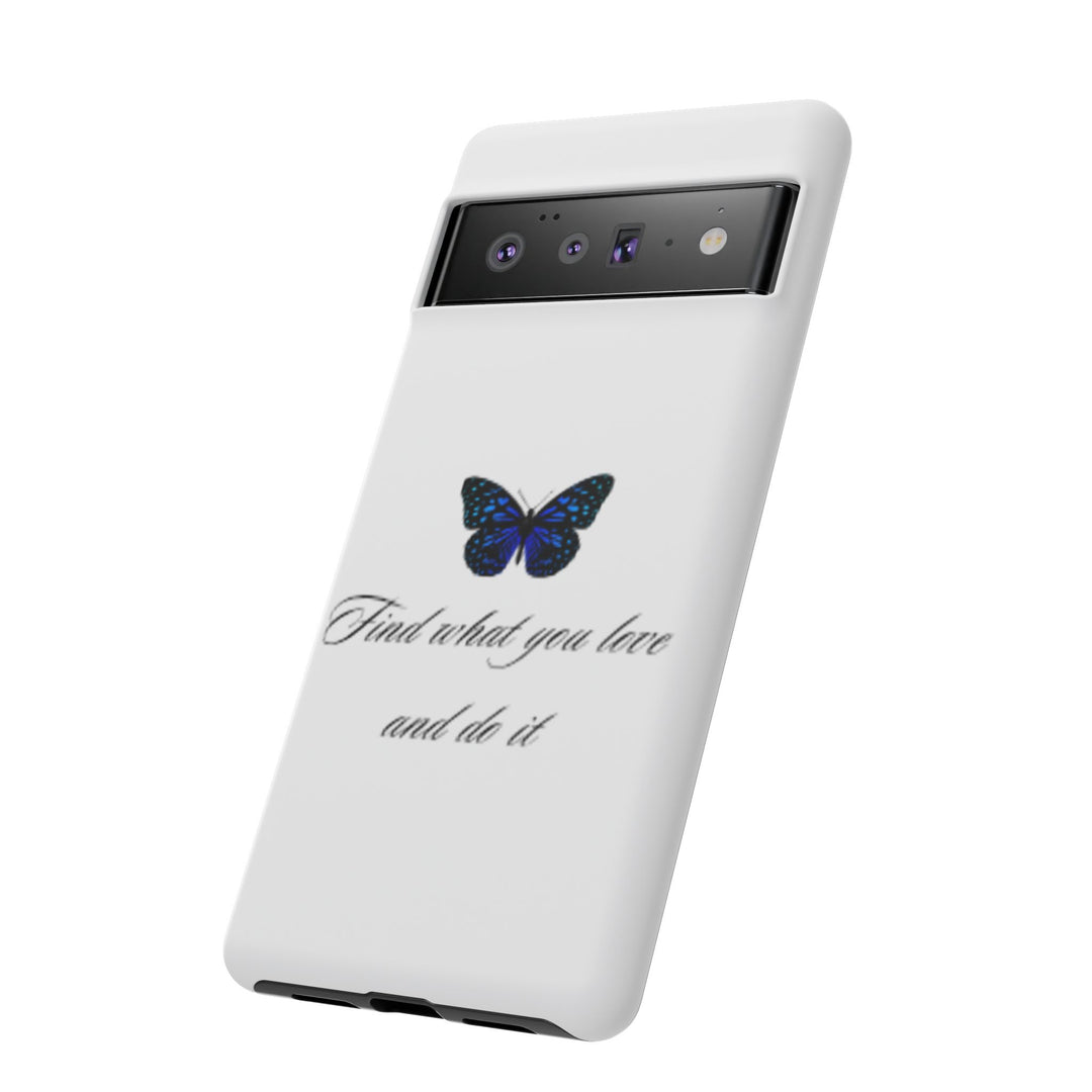 Inspirational Phone Case - "Find What You Love and Do It"