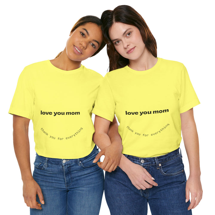 Love You Mom Short Sleeve Tee - Thankful Gift for Mother's Day