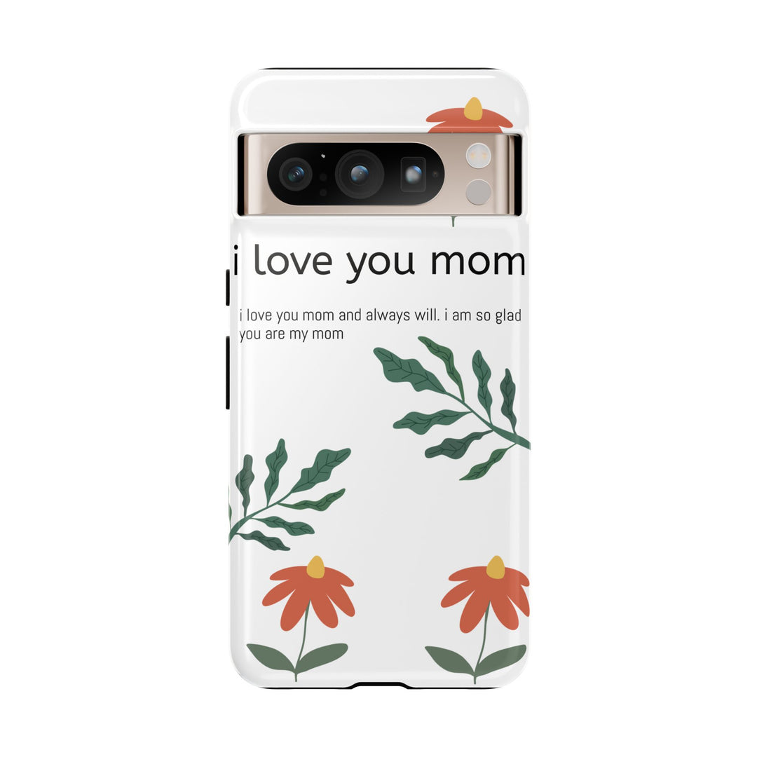 Floral Phone Case - "I Love You Mom" Design