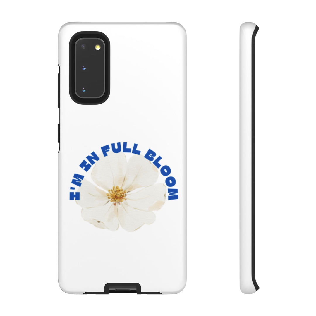 Floral Phone Case - 'I'm in Full Bloom' Design - Stylish & Durable Tough Cases