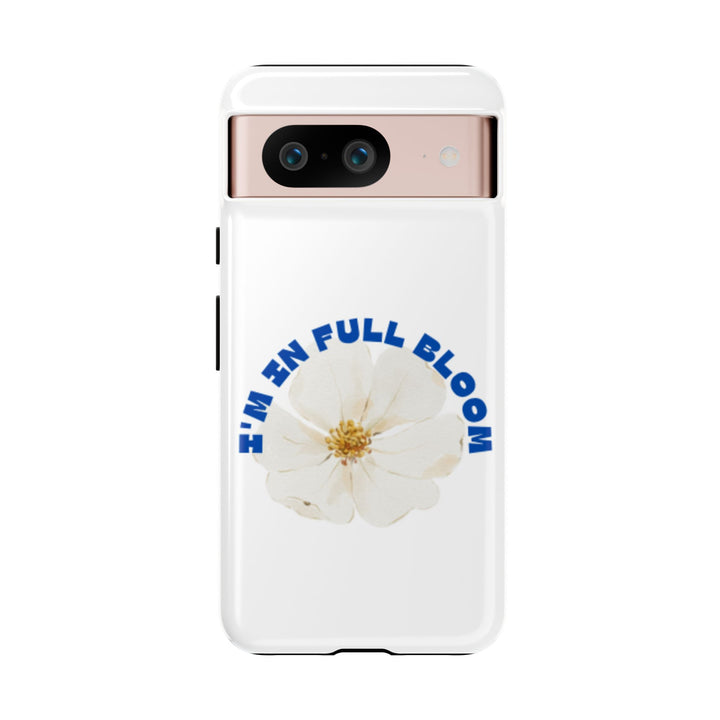 Floral Phone Case - 'I'm in Full Bloom' Design - Stylish & Durable Tough Cases