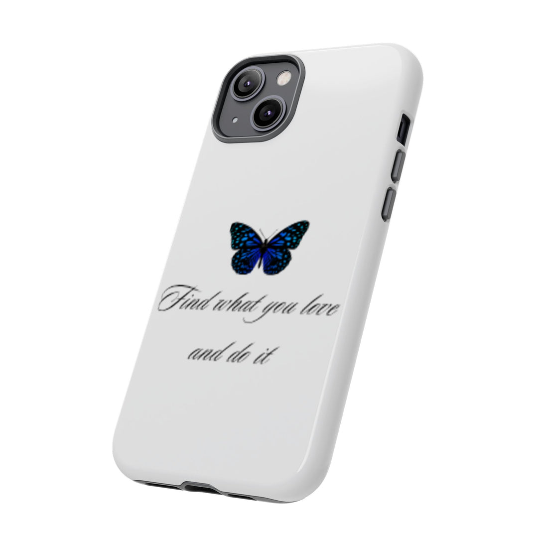 Inspirational Phone Case - "Find What You Love and Do It"