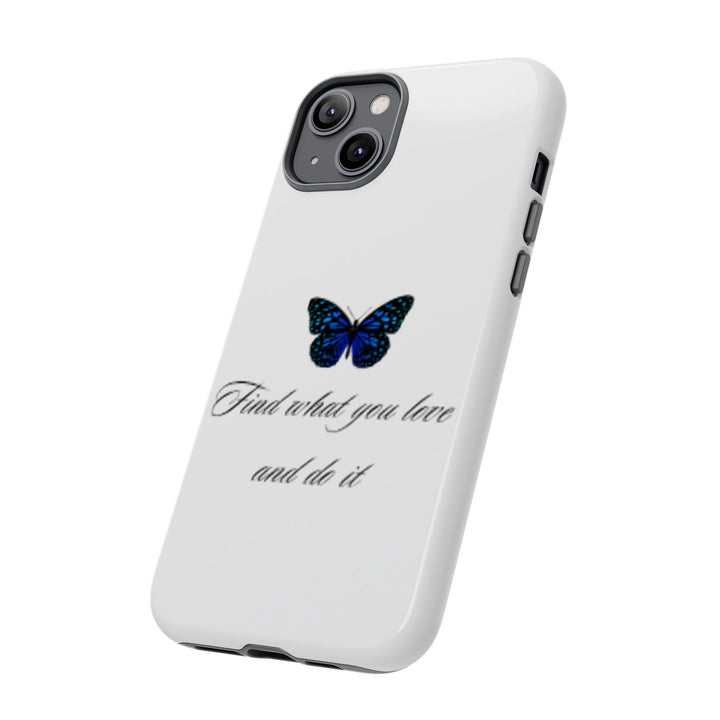Inspirational Phone Case - "Find What You Love and Do It"
