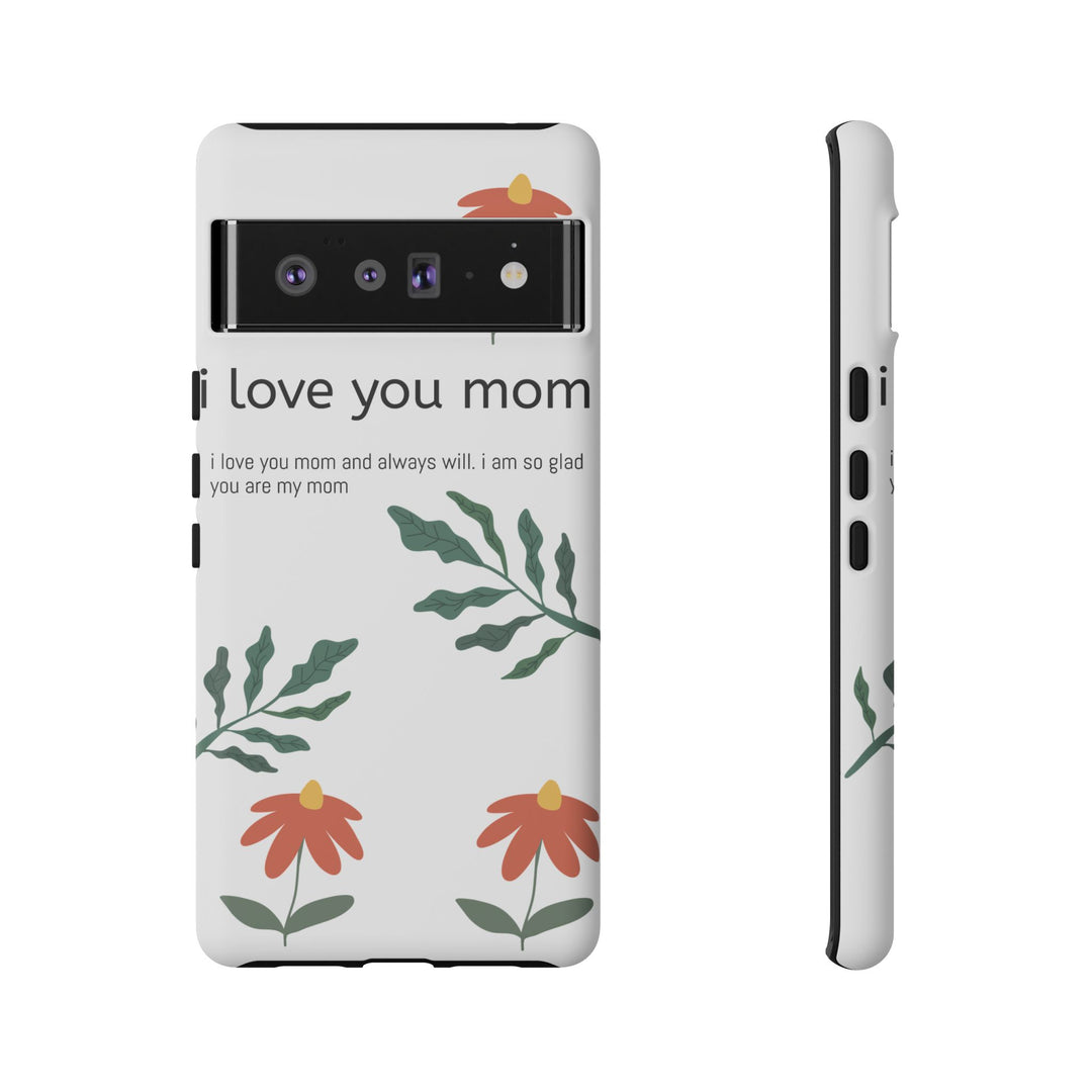 Floral Phone Case - "I Love You Mom" Design