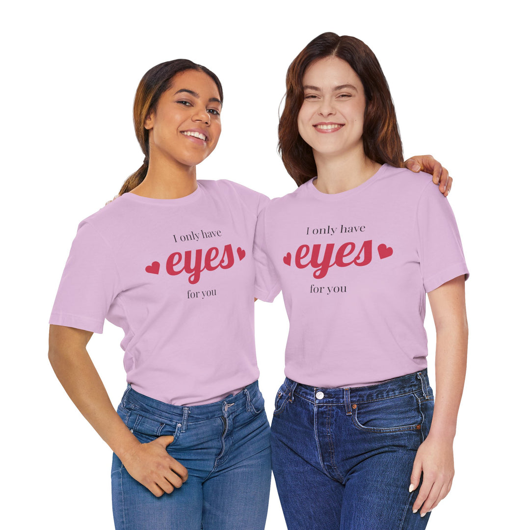 Valentine's Day Love Tee - "I Only Have Eyes for You" Unisex Jersey Short Sleeve Shirt