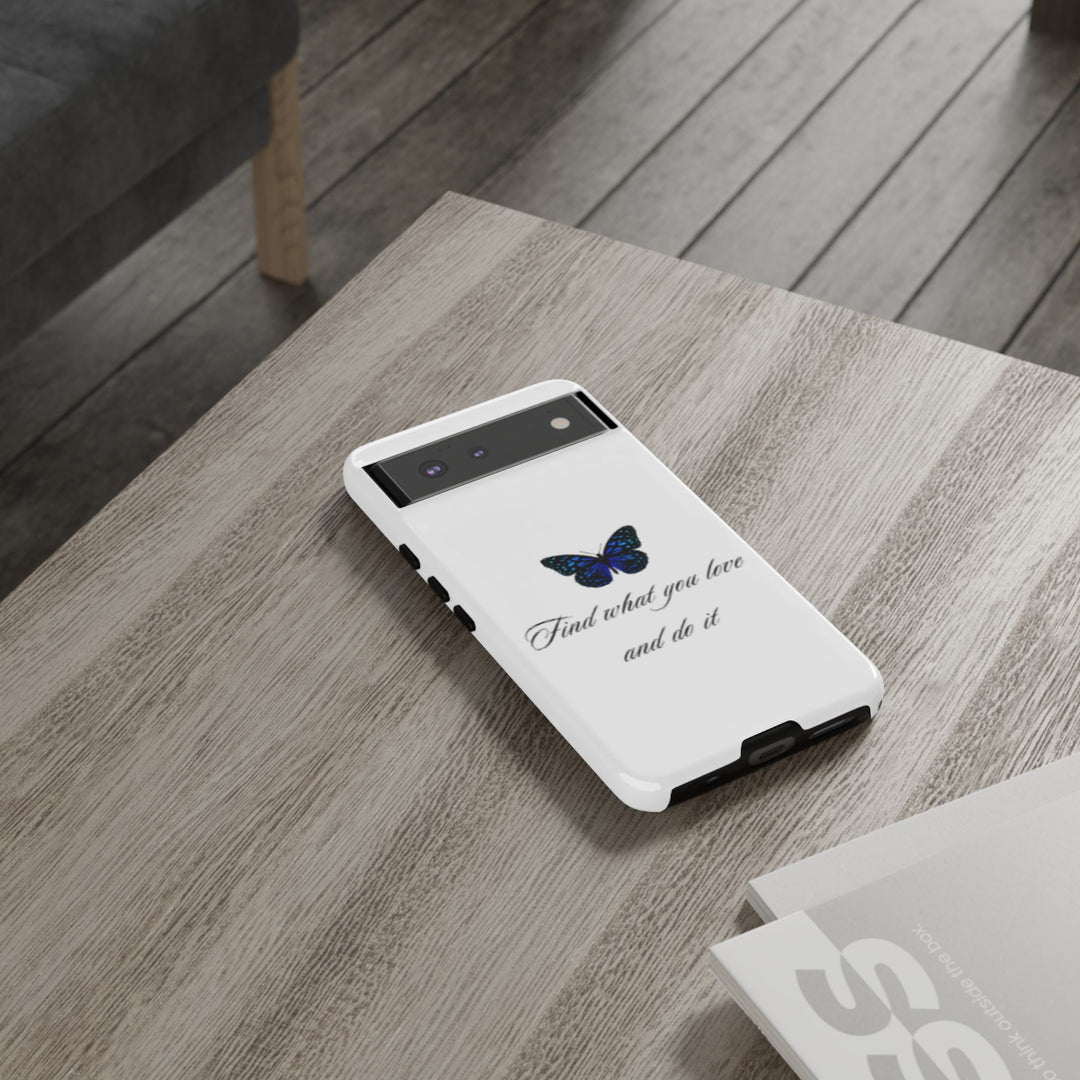 Inspirational Phone Case - "Find What You Love and Do It"