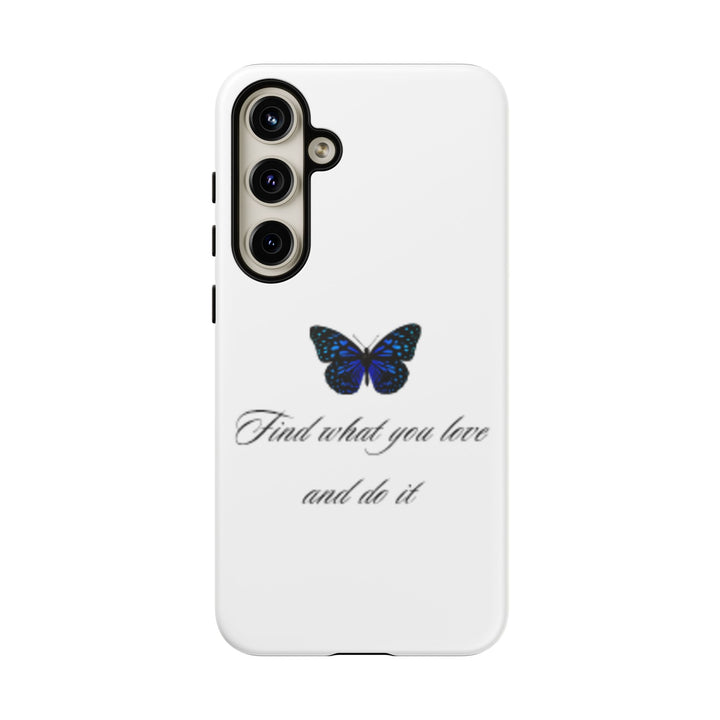 Inspirational Phone Case - "Find What You Love and Do It"