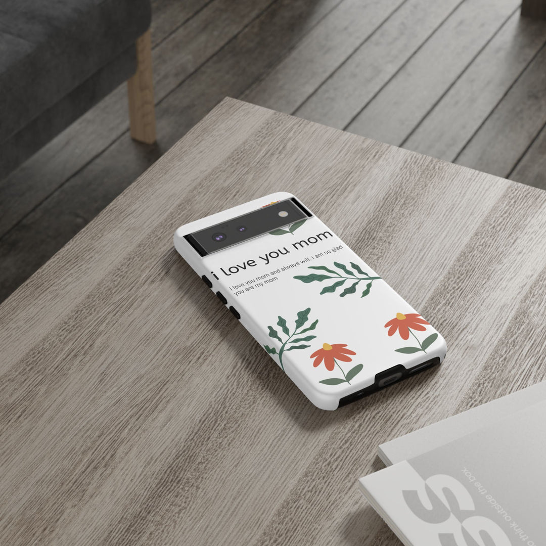 Floral Phone Case - "I Love You Mom" Design