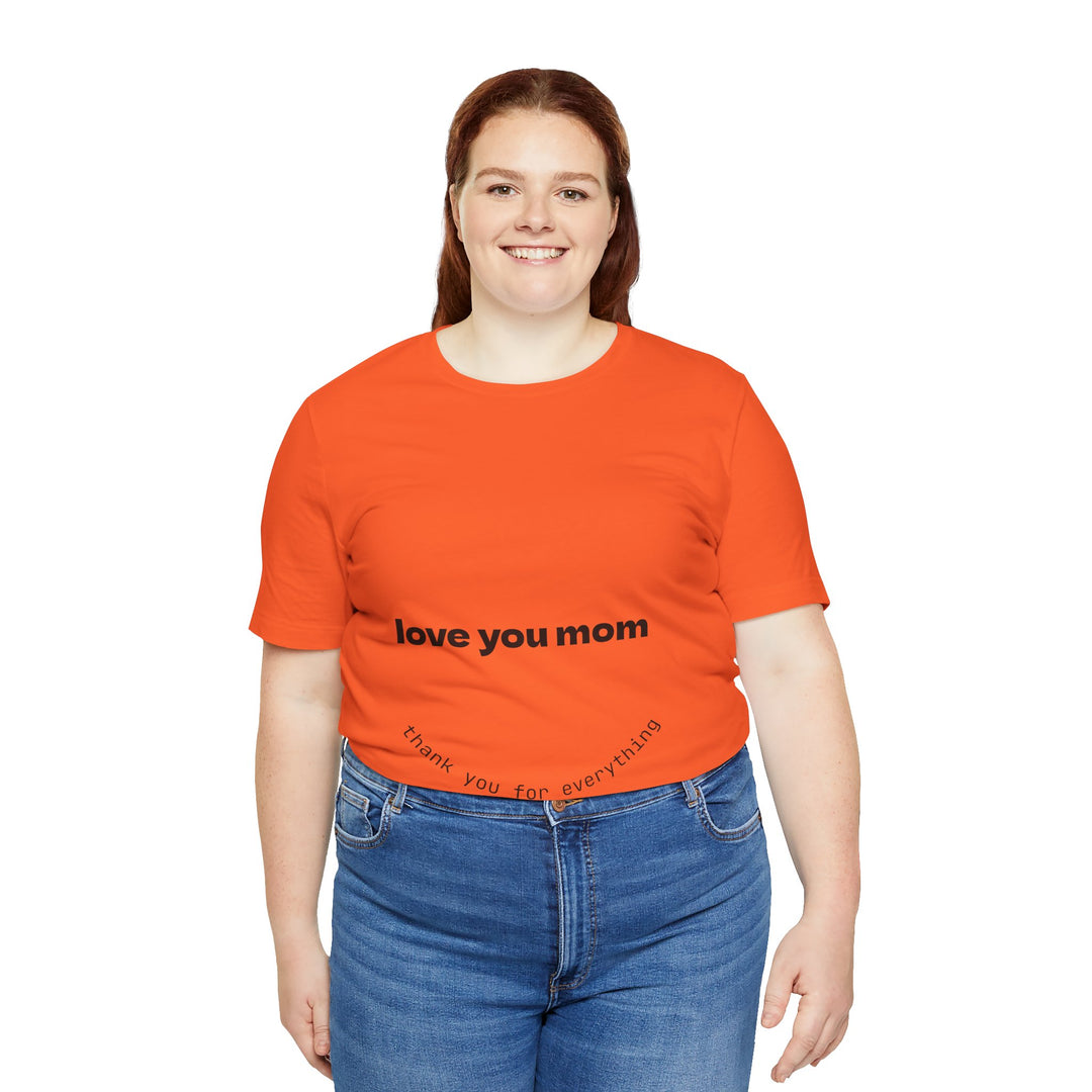 Love You Mom Short Sleeve Tee - Thankful Gift for Mother's Day