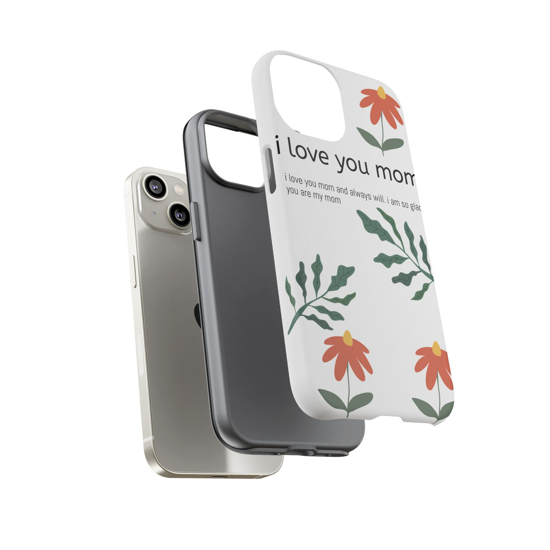 Floral Phone Case - "I Love You Mom" Design