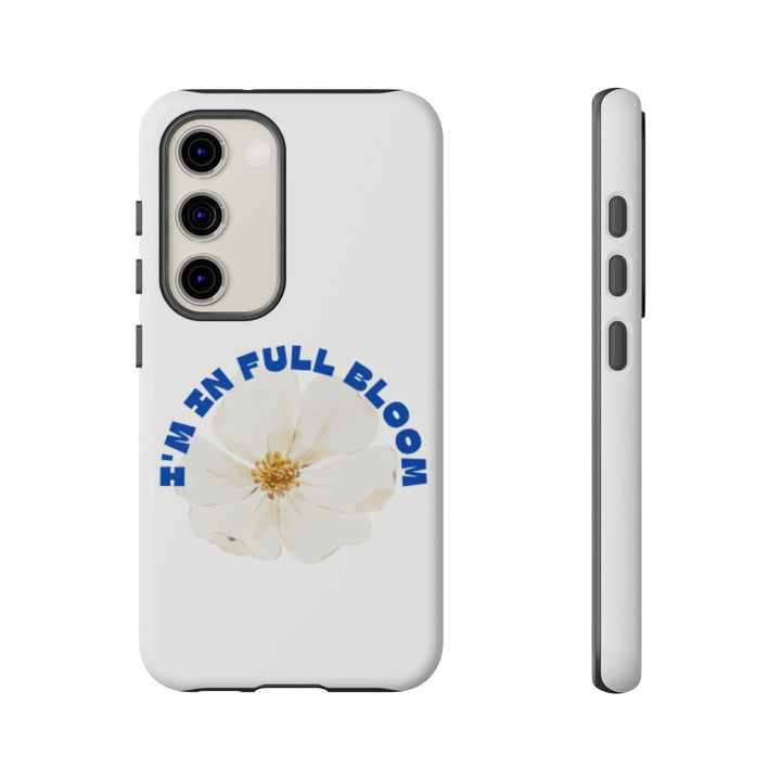 Floral Phone Case - 'I'm in Full Bloom' Design - Stylish & Durable Tough Cases