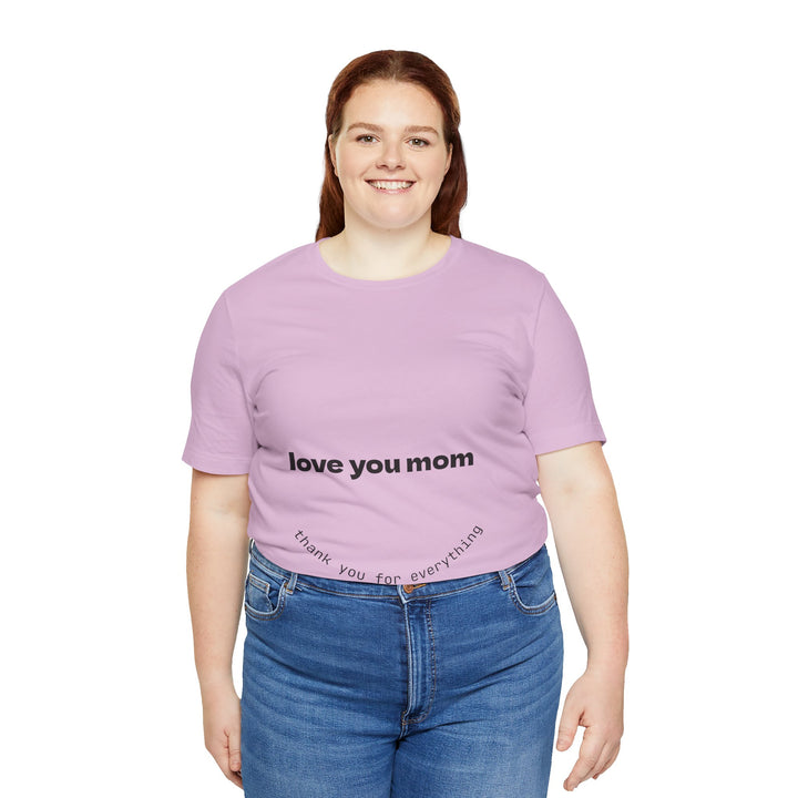 Love You Mom Short Sleeve Tee - Thankful Gift for Mother's Day