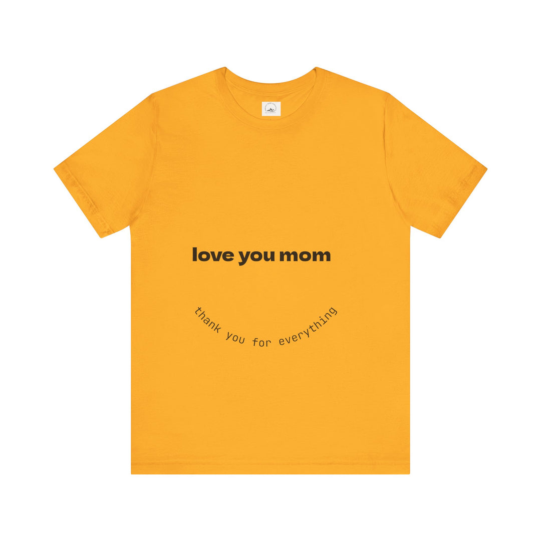 Love You Mom Short Sleeve Tee - Thankful Gift for Mother's Day
