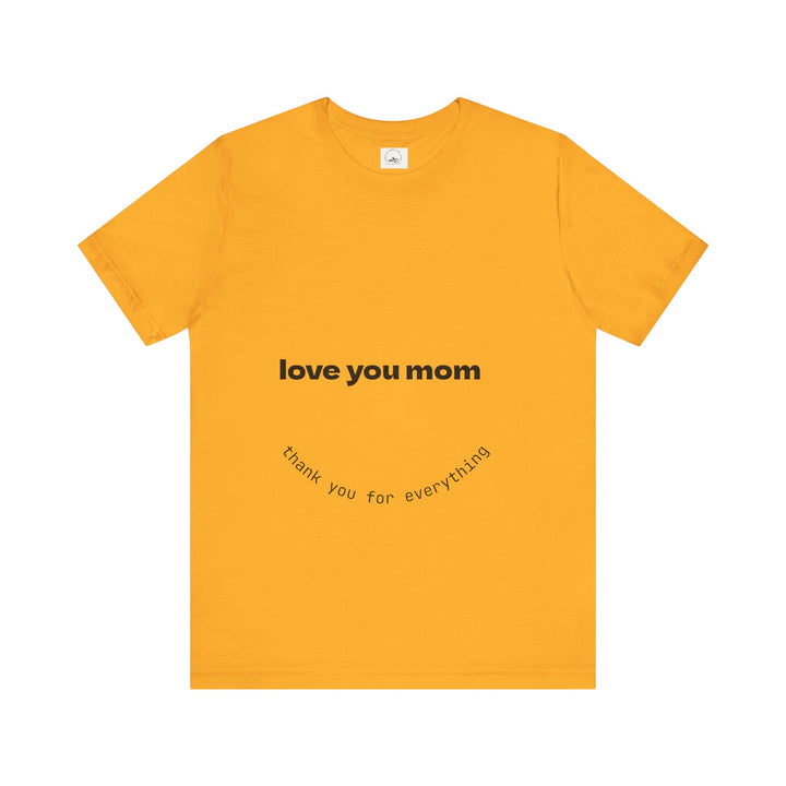 Love You Mom Short Sleeve Tee - Thankful Gift for Mother's Day