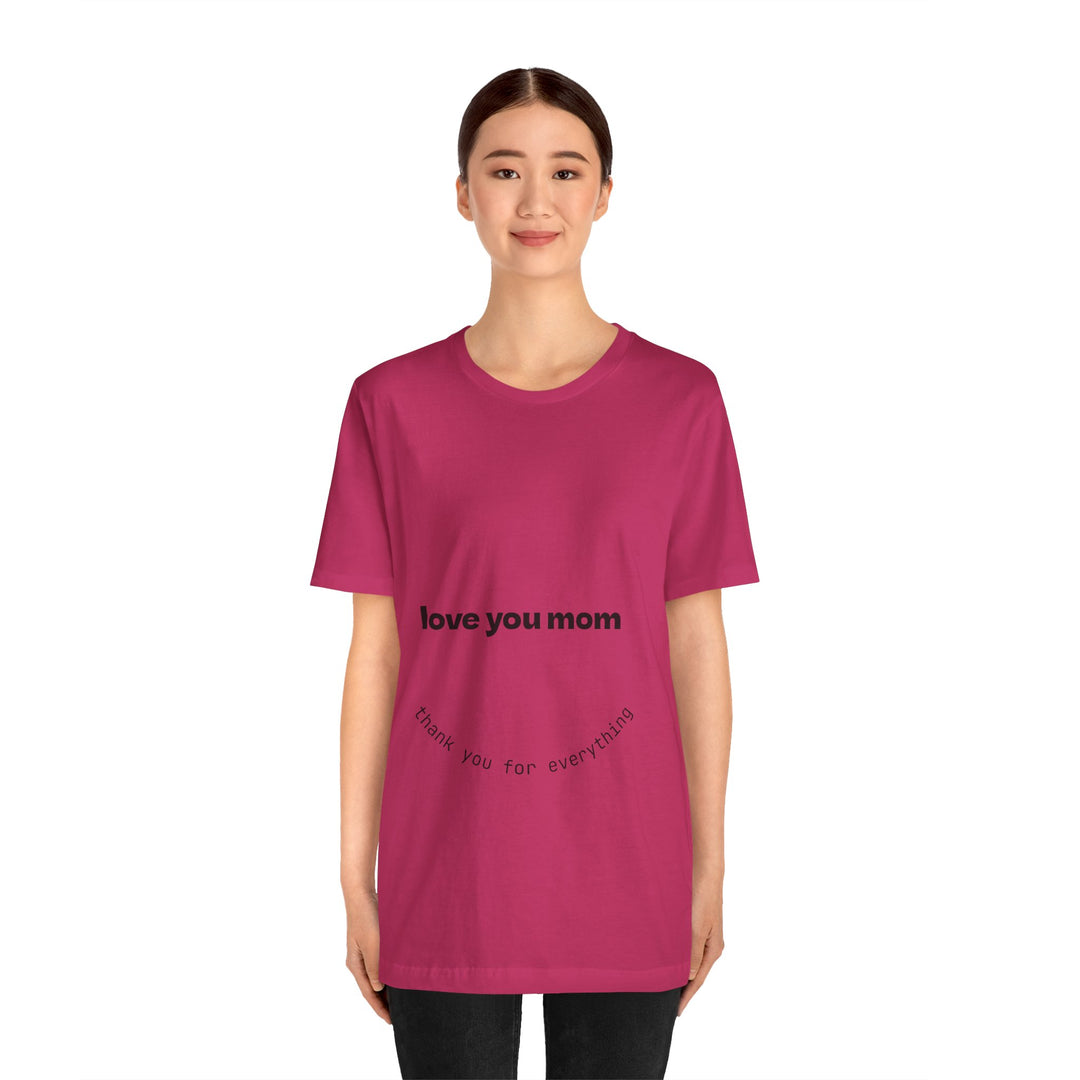 Love You Mom Short Sleeve Tee - Thankful Gift for Mother's Day