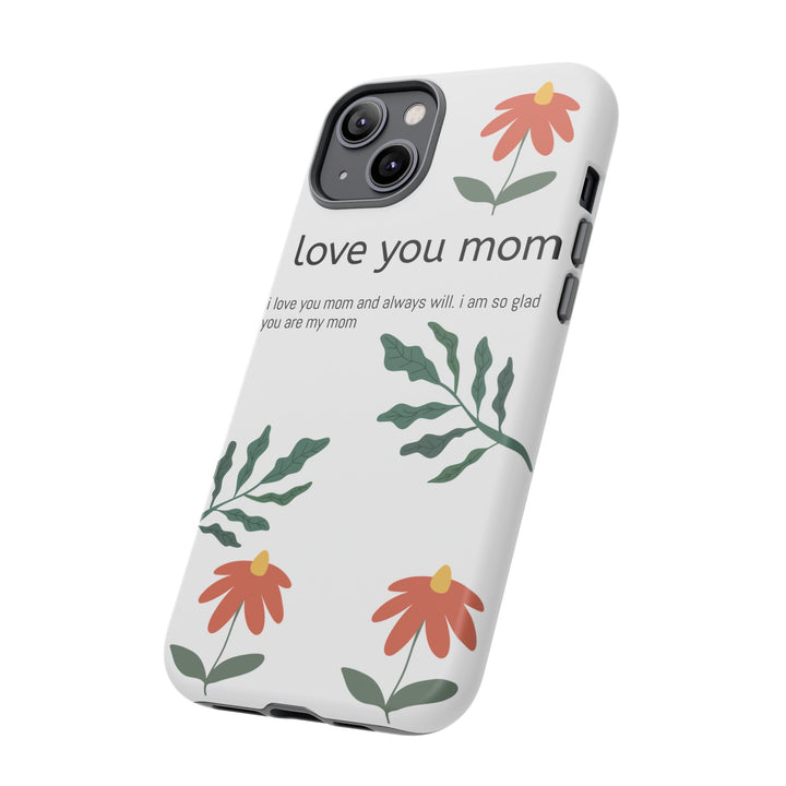 Floral Phone Case - "I Love You Mom" Design