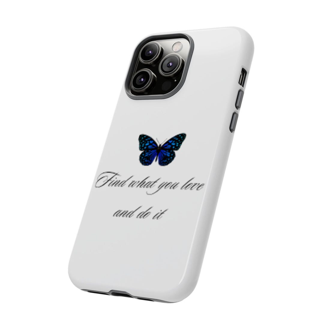 Inspirational Phone Case - "Find What You Love and Do It"