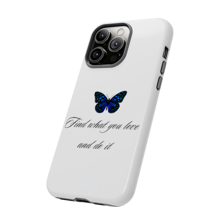 Inspirational Phone Case - "Find What You Love and Do It"