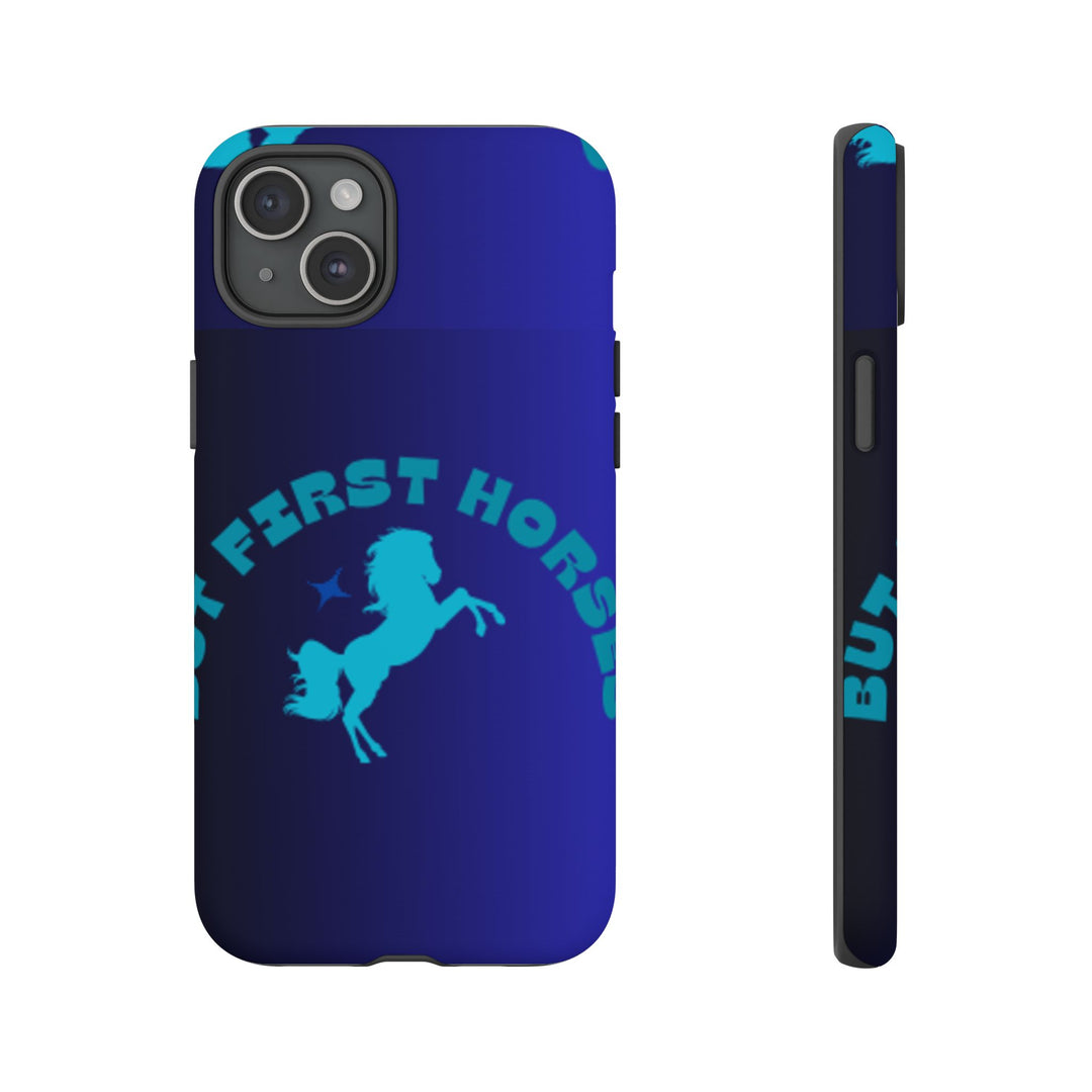 But First Horses Phone Case – Durable Tough Case for Horse Lovers