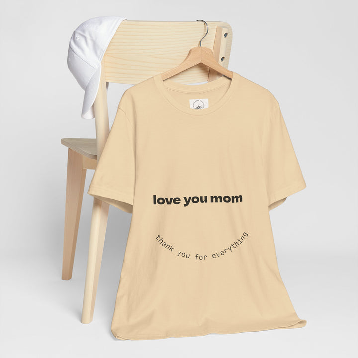 Love You Mom Short Sleeve Tee - Thankful Gift for Mother's Day