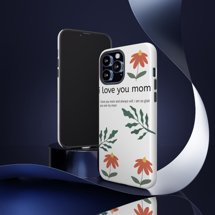 Floral Phone Case - "I Love You Mom" Design