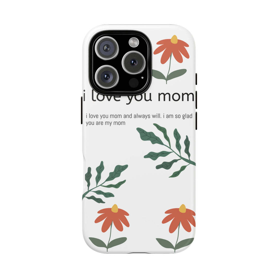 Floral Phone Case - "I Love You Mom" Design
